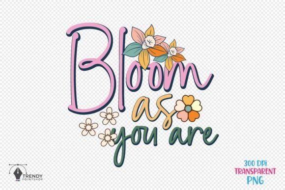 Bloom As You Inspiration Quote SVG PNG for Graphics and Crafts