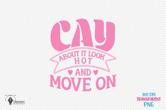 Girl Funny Move on Quote SVG Design for Graphics and Crafts