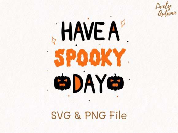 Have a Spooky Day Quote SVG PNG for Crafts and Graphics