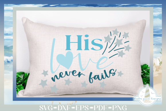 His Love Never Fails Religious Quote SVG for Crafts and Graphics