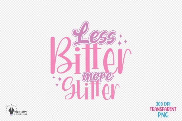 Less Bitter Girl Funny Quote SVG Design for Crafts and Graphics