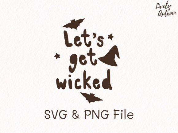 Let s Get Wicked Quote SVG PNG for Crafts and Graphics