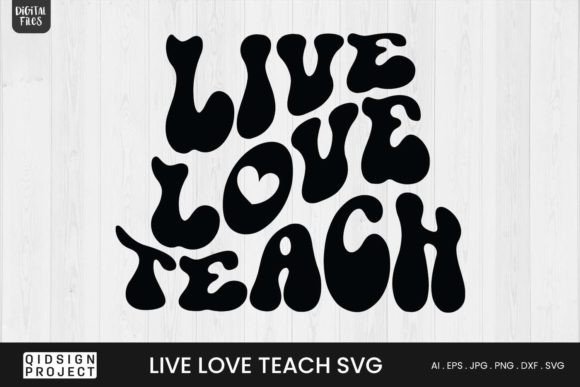 Live Love Teach SVG for Crafts and Graphics