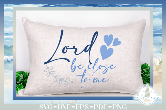 Lord Be Close to Me Religious Quote SVG for Crafts and Graphics
