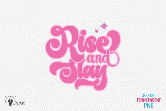 Rise Slay Girl Funny Quote SVG Design for Crafts and Graphics