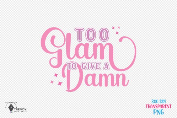 Too Glam Girl Funny Quote SVG Design Review