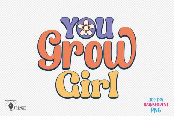 You Grow Girl Inspiration Quote SVG PNG for Crafts and Graphics